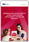 Wellbeing and mental health at school: Guidelines for policymakers, schools and educators  (EU 2025)