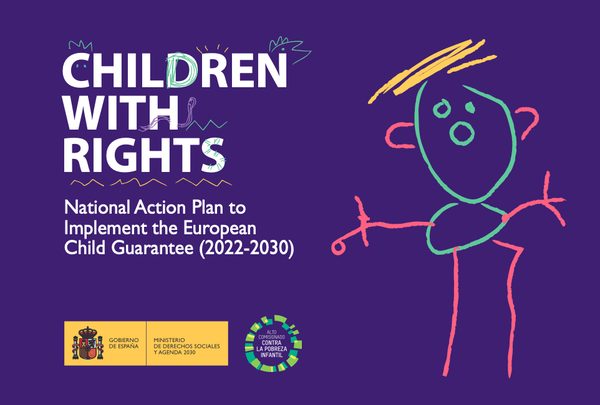 Spanish Ministry of Social Rights, Consumer Affairs Agenda 2030. Children with Rights: National Action Plan to Implement the European Child Guarantee (2022-2030).