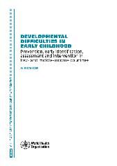 Developmental difficulties in early childhood: prevention, early identification, assessment and intervention in low- and middle-income countries: a review