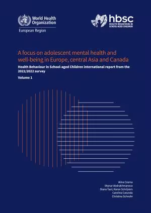 A focus on adolescent mental health and well- being in Europe, central Asia and Canada. Health Behaviour in School-aged Children international report from the 2021/2022 survey (WHO EURO 2023)