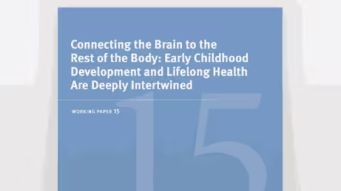 Connecting the Brain to the Rest of the Body: Early Childhood Development and Lifelong Health Are Deeply Intertwined